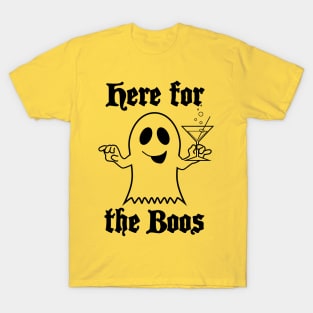 Here for the Boos T-Shirt